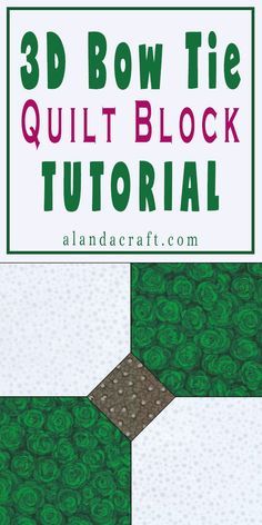 the 3d bow tie quilt block is shown with text overlaying it that reads, 3d bow tie quilt block's