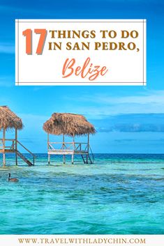 the beach with two thatched huts and text overlay saying 17 things to do in san pedro, belize