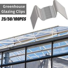 the greenhouse glazing clips are 25 / 60 / 100ps, and you can also use them to build your greenhouse