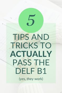 the words 5 tips and tricks to actually pass the delf b1 yes, they work