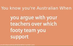 an orange background with the words you know you're australian when you agree with your teachers over which footy team you support