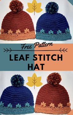 three different hats with the words free pattern leaf stitch hat on top and below them