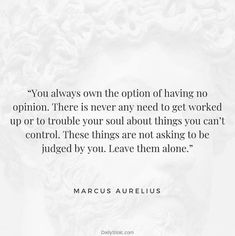 a quote with the words you always own the option of having no opinion there is never need