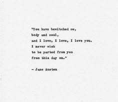 pride and prejudice by jane austin Quote Board Ideas, Love Quotes From Literature, For Him Poems, Him Poems, Vision Board Love, Words For Him, Poem Inspiration, Quotes From Literature, Twin Flame Love Quotes