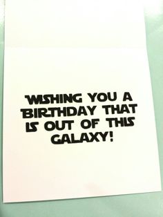 a piece of paper with the words wishing you a birthday that is out of this galaxy