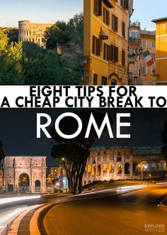 the collage of rome with text that reads eight tips for a cheap city break to rome