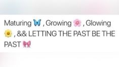 two tweets that are on top of each other with the words, maturing w growing, glowing & letting the past be the past