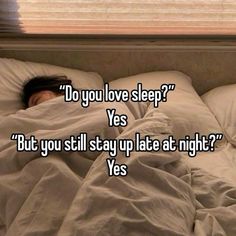 a woman laying in bed with the words do you love sleep? yes but you still stay