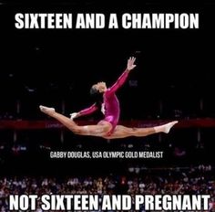 a woman doing gymnastics tricks in front of a crowd with the caption saying, six and a champion not sixteen and pregnant