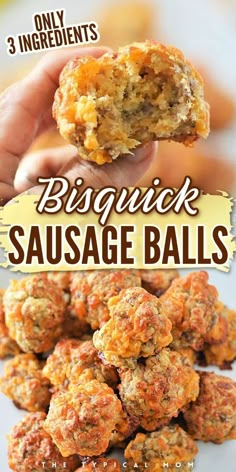 a hand holding up a sausage ball with the words,'bisquick sausage balls'above it