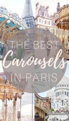 the best carousels in paris with text overlay that reads, the best carousels in paris