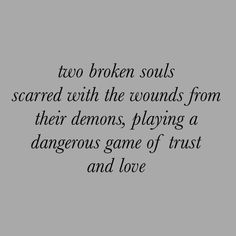 two broken souls scared with the rounds from their demons, playing a dangerous game of trust and love