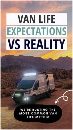 the van life expectations vs reality poster with an image of a van driving down a dirt road