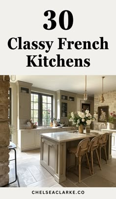 an image of a kitchen with the words 30 classy french kitchens