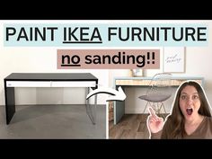 a woman standing in front of a desk with the words paint ikea furniture no sanding