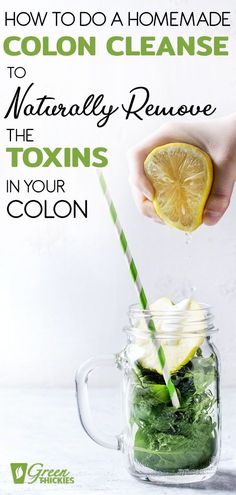 a person holding a lemon in a mason jar with text overlay that reads how to do a homemade colon cleanse to naturally remove the stains in your