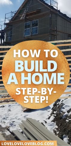 a house with the words how to build a home step by step in front of it