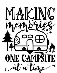 the phrase making memories is one campsite at a time