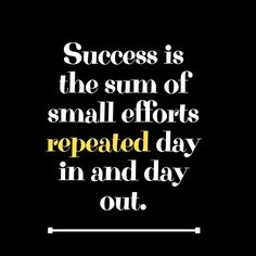 Success is the sum of small efforts repeated day in and day out . Herbalife Quotes, Never Give Up