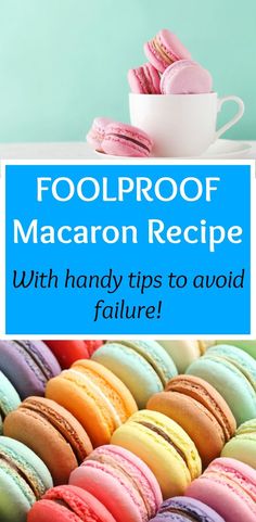 colorful macaroon cookies with the title foolproof macaron recipe