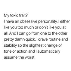 the text is written in black and white, which reads'my tonic trail? i have an obsesive personality either like you to much or don't like you at all and i can go from one to