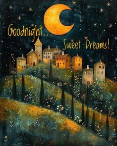 a painting with the words goodnight sweet dreams written on it and houses in the background