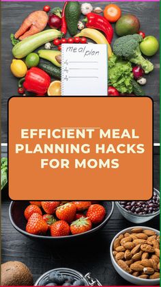 an orange sign that says efficient meal planning hacks for moms with lots of fruits and vegetables