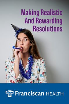 a woman wearing a party hat and holding a toothbrush to her mouth with the words making realistic and rewarding resolutions