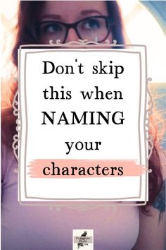 a woman holding up a sign that says don't skip this when naming your characters