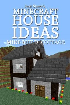 a minecraft house with the words, just steve's minecraft house ideas mini - build cottage