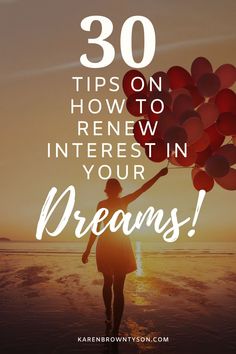 a woman walking on the beach with red balloons in her hand and text overlay reads 30 tips on how to reinew interest in your dreams