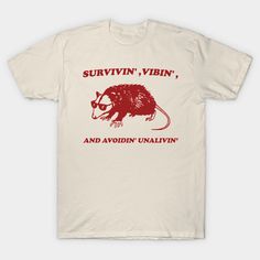 Possum Meme shirt, survivin' vibin' and avoidin' unalivin' -- Choose from our vast selection of Crewneck and V-Neck T-Shirts to match with your favorite design to make the perfect graphic T-Shirt. Pick your favorite: Classic, Boxy, Tri-Blend, V-Neck, or Premium. Customize your color! For men and women. Weird T-shirts, Cricut Shirt Ideas Women Funny, Unhinged Shirts, Goofy Shirts, Possum Shirt, Goofy Shirt, Funny Sleep, Silly Shirts, Inappropriate Shirts