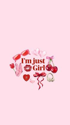 the words i'm just girl are surrounded by pink flowers and hearts on a pink background