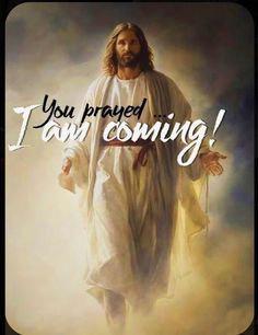 jesus walking through the clouds with his arms outstretched and words above him that says, you proved i am coming