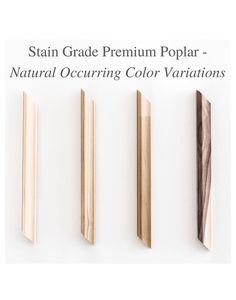 three different types of wood with the words stain grade premium poplar - natural occurring color variations