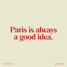 the words paris is always a good idea