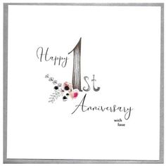 a happy 1st anniversary card with flowers and the number one on it's front