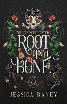 the spencer sisters'root and bone book cover with flowers, skulls, and bones