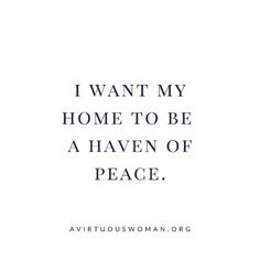 the words i want my home to be a haven of peace