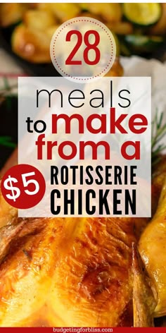 the words 28 meals to make from a rotissee chicken