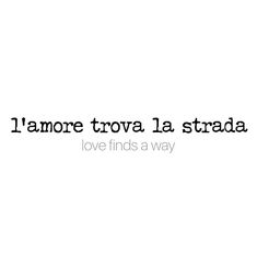 the words i amore trova la strada love finds a way on a white background