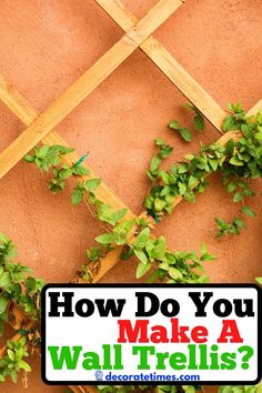 the words how do you make a wall trellis?