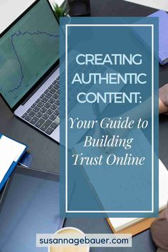 a person sitting at a desk with a laptop and notebook in front of them text reads creating authentic content your guide to building trust online