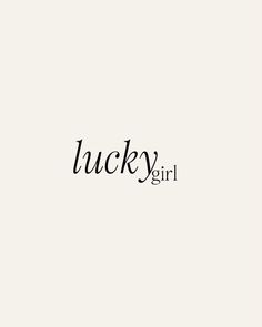 the words lucky girl written in black ink