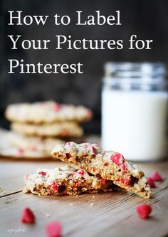 cookies and milk on a table with the words how to label your pictures for pinterest