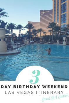 a pool with the words 3 day birthday weekend las vegas itinerary good girl edition