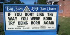 a sign that says if you don't like the way you were born try being born again