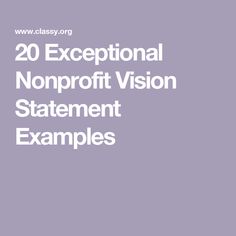 the words,'20 exceptional non - profits vision statement examples'are in white