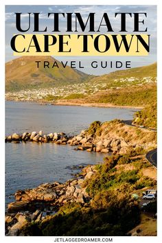 the ultimate cape town travel guide with text overlay that reads, ultimate cape town travel guide