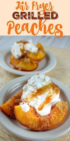 an air fryer grilled peaches recipe on a plate with whipped cream and fruit